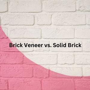 Brick Veneer vs. Solid Brick: Understanding the Differences